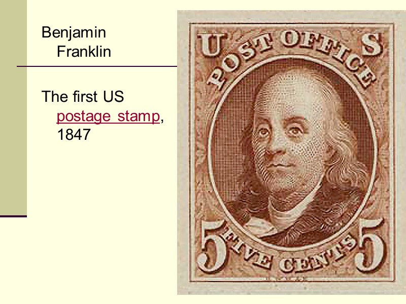 Benjamin     Franklin  The first US postage stamp, 1847